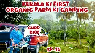 Kerala mei first Camping ek Organic Farm mei, Raste mei banaya Curd Rice,45 days Trip,V-172(EP-16)
