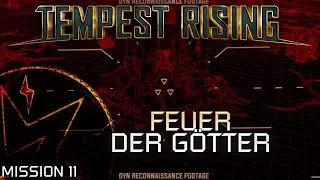 Tempest Rising &ndash; Dynasty Mission 11: Feuer der G&ouml;tter | Let&rsquo;s Play Deutsch
