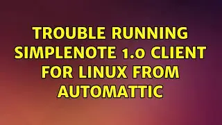 Ubuntu: Trouble running Simplenote 1.0 client for Linux from Automattic
