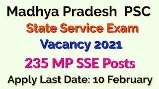 Madhya Pradesh PSC State Service Exam Vacancy 2021 - Apply Online for 235 MP SSE Posts