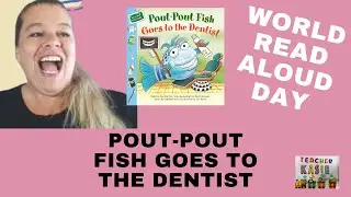 Dental Health Month/ Pout-Pout Fish Goes To The Dentist