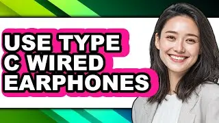How to Use Type C Wired Earphones (full Guide)