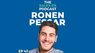 The Sales RX Podcast Episode 43: Cold Calling Techniques That Work with Ronen Pessar