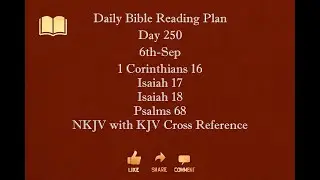 Day 250 6th Sep 1Corinthians16 Isaiah17 Isaiah18 Psalms68 NKJV with KJV