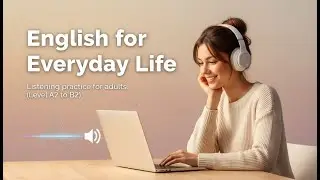 English for Everyday Life | Listening Practice for Adults (A2–B2)