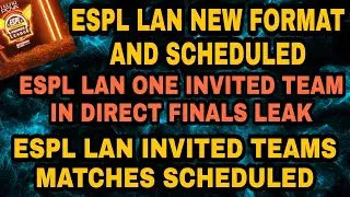 INVITED TEAMS SCHEDULED IN ESPL LAN | ESPL FORMAT | FINAL INVITED TEAM | ESPL FINALS TEAMS