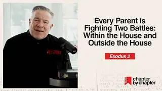 Exodus 2: Every Parent is Fighting Two Battles: Within the House and Outside the House