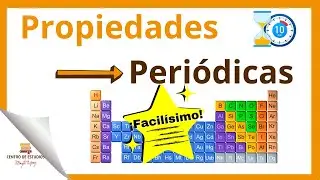 PROPIEDADES PERIÓDICAS ► Aprende a ordenar los elementos ¡¡¡FACILÍSIMO!!!