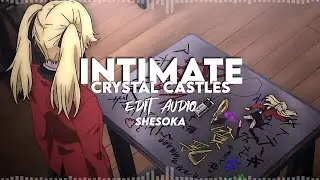 Intimate - Crystal Castles edit audio