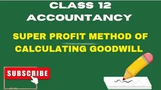 SUPER PROFIT METHOD OF CALCULATING GOODWILL
