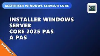 N03EP1 : Ma&icirc;triser l'installation  Windows Server Core 2025