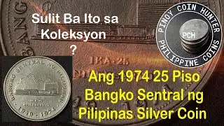 Ang 1974 25 Piso Bangko Sentral ng Pilipinas Silver Coin &ndash; Sulit Ba Ito sa Koleksyon?