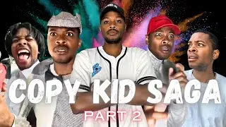 COPY KID SAGA (PART 2)