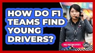 How Do F1 Teams Find Young Drivers? - Pole Position Experts