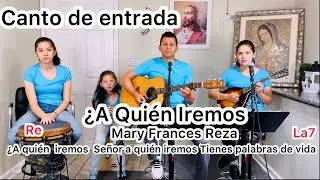 A Quién Iremos?- Canto de Entrada letra y acordes Mary Frances Reza