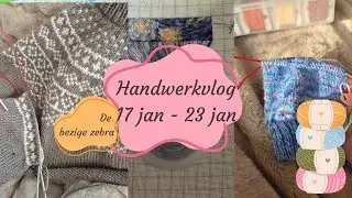 Handwerkvlog 17 januari - 22 januari