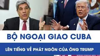 Ông Trump tuyên bố Mỹ - Cuba đàm phán, Bộ Ngoại giao Cuba lập tức lên tiếng