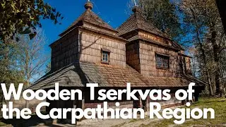 Exploring the Wooden Tserkvas of the Carpathian Region