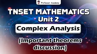 TNSET Unit 2 Complex Analysis  Important theorems