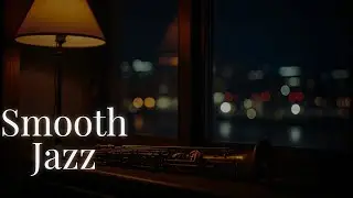 Smooth Jazz Night 🎷 Cozy Lofi Jazz for Relax, Focus and Peaceful Nights