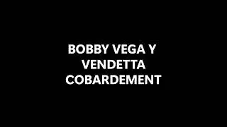 BOBBY VEGA Y   VENDETTA COBARDEMENT
