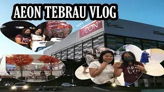 AEON TEBRAU 2022 I FIRST TIME VLOGGING WITH A FRIEND I IRISH CHENG