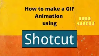 How to make a GIF Animation using shotcut