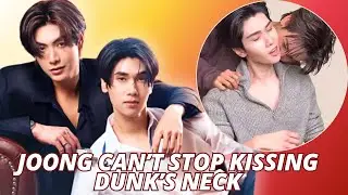 JoongDunk | Joong Can’t Stop Kissing Dunk’s Neck 😳