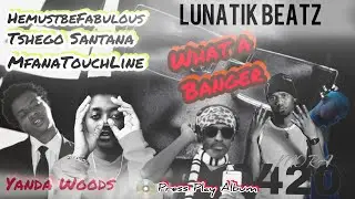 Lunatik Beatz - Yanda Woods (ft HemustBeFabulous, Tshego Santana, MfanaTouchline) | Press Play Album
