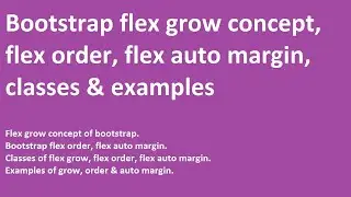 Bootstrap flex grow | flex order | flex auto margin | classes | examples