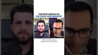 The True Genius Of The Childlike Mindset