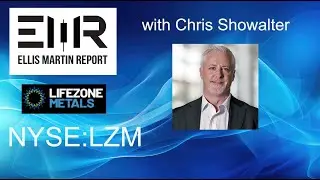 Ellis Martin Report: Lifezone Metals' Chris Showalter:  Nickel, Copper, Cobalt Resource Upgrade .