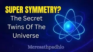Supersymmetry Explained Simply 🔬 | The Hidden Twins of the Universe | Mere Sath Padh Lo