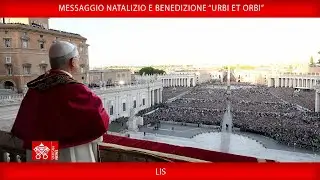 Messaggio Natalizio e Benedizione” Urbi et Orbi” 25 dicembre 2025- Papa Leone XIV LIS