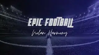 Epic Football | Monumental Sports Soundtracks by Nolan Harmony