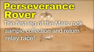 Perseverance Rover, the First Leg of the Mars Rock Sample Collection and Return Relay Race
