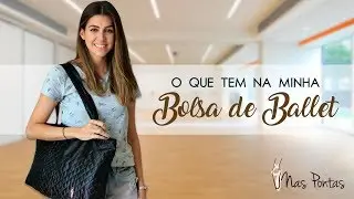 O que tem na minha Bolsa de Ballet?