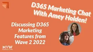 Маркетинговый чат D365 Wave 2022 с Эми Холденом: обсуждение новых маркетинговых функций