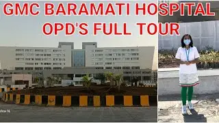 GMC BARAMATI HOSPITAL OPD'S FULL TOUR