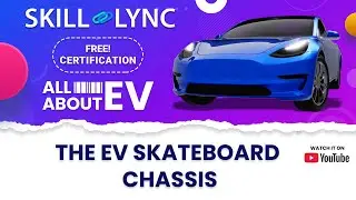All about EVs Ep. 12: The Skateboard Chassis | FREE Certified EV Crash Course