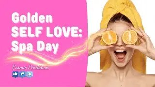 Golden SELF LOVE: Spa Day 🥰😇🙏🏻 Listen to uplift yourself w/ unconditional LOVE and LIGHT from SOURCE