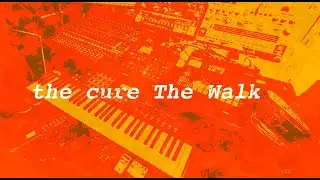 The Walk by The Cure - Synth Cover