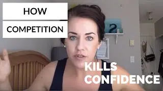 How Competition Kills Confidence | Hungry for Happiness