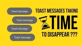 Toast message take very long time to disappear (Solved)