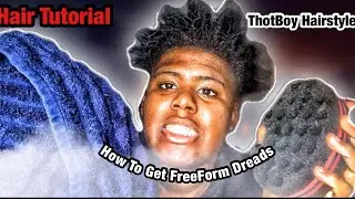 HOW TO: FREEFORM DREAD/DREAD AFRO TUTORIAL (THOTBOY HAIRSTYLE)
