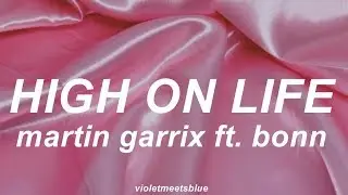 high on life - martin garrix ft. bonn // lyrics
