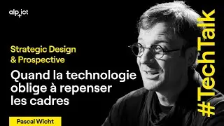 Strategic Design : quand la technologie oblige &agrave; (re)penser les cadres | Pascal Wicht