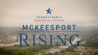 PA American Water - McKeesport Rising - Web