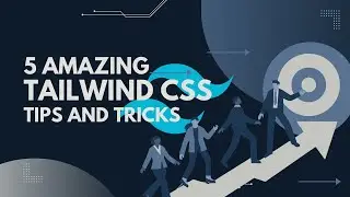 Check Out This 5 Amazing Tailwind CSS Tips and Tricks