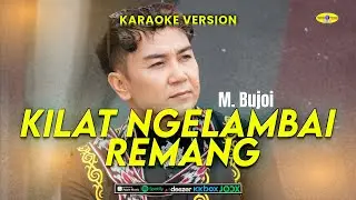 Kilat Ngelambai Remang - M Bujoi (Karaoke Version)